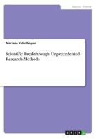 Scientific Breakthrough. Unprecedented Research Methods 3346003043 Book Cover