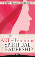 The Art of Feminine Spiritual Leadership 1683092317 Book Cover