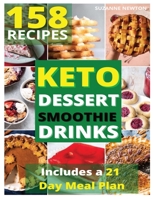 Keto Dessert, Smoothie and Drinks: 158 Easy To Follow Recipes for Ketogenic Weight-Loss, Natural Hormonal Health & Metabolism Boost Includes a 21 Day Meal Plan 1801698155 Book Cover