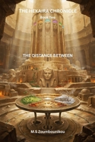 THE HEKAIRA CHRONICLE: THE DISTANCE BETWEEN B0HDJSBQLW Book Cover