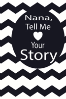 nana, tell me your story: A guided journal to tell me your memories,keepsake questions.This is a great gift to mom,grandma,nana,aunt and auntie from ... to share their early life on like Birthday 1673058191 Book Cover