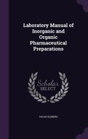 Laboratory Manual of Inorganic and Organic Pharmaceutical Preparations 1359224521 Book Cover