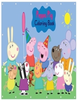 Peppa Pig Coloring Book: High-quality Peppa Pig Coloring Book With Cool Images For All Kids 1700429833 Book Cover