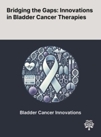 Bridging the Gaps: Innovations in Bladder Cancer Therapies 1022901974 Book Cover