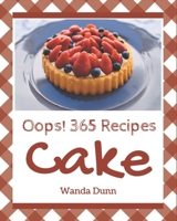 Oops! 365 Cake Recipes: Explore Cake Cookbook NOW! B08NS9J4CZ Book Cover