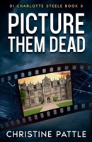 Picture Them Dead (Hampshire Crime: Di Charlotte Steele) B0HC6QTLB5 Book Cover
