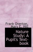 Nature Study: A Pupil's Text-book 1017880026 Book Cover