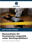 Bewusstsein für forensische Linguistik unter Rechtspraktikern: Analyse der linguistischen Beweise 6204036904 Book Cover