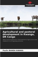 Agricultural and pastoral development in Kwango, DR Congo 6204149741 Book Cover