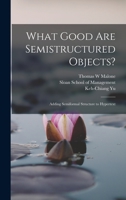 What Good are Semistructured Objects?: Adding Semiformal Structure to Hypertext 1015755232 Book Cover