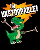 I'm Unstoppable!: Cute & Funny I Am Unstoppable T-Rex Dinosaur Pun 2020-2021 Weekly Planner & Gratitude Journal (110 Pages, 8" x 10") Blank Sections ... Moments of Thankfulness & To Do Lists 1670645290 Book Cover