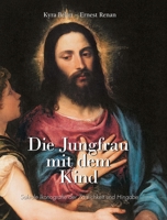 Die Jungfrau mit dem Kind: Das Auge, das die Kunst für immer veränderte (German Edition) B0HBBCXTMJ Book Cover