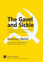 The Gavel and Sickle: The Supreme Court, Cultural Marxism, and the Assault on Christianity 1622733789 Book Cover