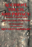Accident, Touch, and Privacy: Climate Change and the Unguided Evolution of Humanity 1680534165 Book Cover
