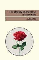 The Beauty of the Rose: A Book of Poems B0CPYRYP79 Book Cover
