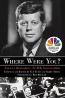 Where Were You?: America Remembers the JFK Assassination 0762794569 Book Cover
