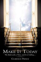 Make It Today: The Book with a Voice, and It is Calling.... 1449039286 Book Cover