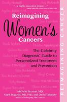 Reimagining Women's Cancers: The Celebrity Diagnosis Guide to Personalized Treatment and Prevention 075731953X Book Cover