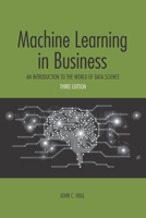Machine Learning in Business: An Introduction to the World of Data Science B095L19RG7 Book Cover