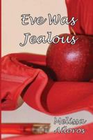 Eve Was Jealous 1973713403 Book Cover