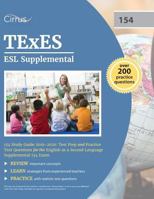 TExES ESL Supplemental 154 Study Guide 2019-2020: Test Prep and Practice Test Questions for the English as a Second Language Supplemental 154 Exam 1635304806 Book Cover