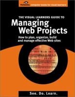 The Visual Learner's Guide to Managing Web Projects (Books24x7) 0970747934 Book Cover