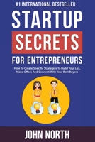 Startup Secrets for Entrepreneurs: How To Create Specific Strategies To Build Your List, Make Offers And Connect With Your Best Buyers 1637520751 Book Cover