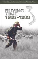 Buying Time: 1965-1966: U.S. Army Campaigns of the Vietnam War 1097415880 Book Cover