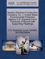 Spartan Electrical Construction Company, Inc. v. United States Environmental Protection Agency U.S. Supreme Court Transcript of Record with Supporting Pleadings 1270669451 Book Cover