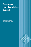 Domains and Lambda-Calculi (Cambridge Tracts in Theoretical Computer Science) 0521062926 Book Cover