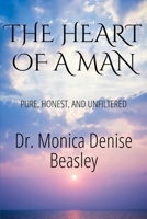 THE HEART OF A MAN: PURE, HONEST, AND UNFILTERED B0FD8ZKD2G Book Cover