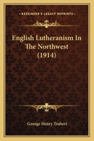 English Lutheranism in the Northwest 1164634801 Book Cover