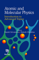 Atomic and Molecular Physics: Introduction to Advanced Topics 8184871694 Book Cover
