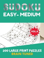 BRAIN TUNED VOL.8 SUDOKU Easy to Medium 200 Large Print Puzzles: With answers, game very perfect for your brain fitness. Also great gift for Adult, Elderly, Senior, Grandma, Mom, Dad ++ FREE BONUS!! 1 1676227830 Book Cover