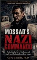 Mossad's Nazi Commando: The Shocking?True?Story of Otto?Skorzeny and Israel's Secret War Against Egypt's Rocket Program B0H3178F5W Book Cover