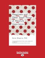 Happiness and Other Small Things of Absolute Importance 1780289677 Book Cover