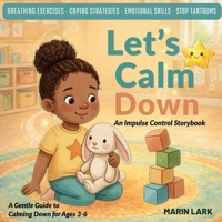 Let's Calm Down: An Impulse Control Storybook B0H9P7GMXY Book Cover