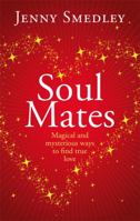 Soul Mates: Magical and Mysterious Ways to Find True Love 0749958383 Book Cover