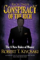 Rich Dad's Conspiracy of the Rich: The 8 New Rules of Money 0446559806 Book Cover