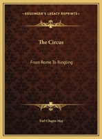 The Circus: From Rome To Ringling 116977881X Book Cover