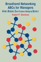 Broadband Networking ABCs for Managers: ATM, BISDN, Cell/Frame Relay to SONET 047161954X Book Cover