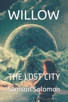 WILLOW: THE LOST CITY B0BBXNPB4J Book Cover