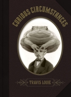 Travis Louie's Curious Circumstances: Oscar & the Truth Toad Cover 161404032X Book Cover