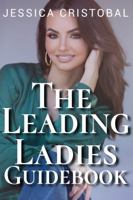 The Leading Ladies Guidebook: Success Principles to Do, Be, and Have Anything You Desire 1966152167 Book Cover