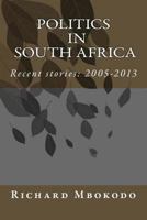 Politics in South Africa: Recent Stories: 2005-2013 149293254X Book Cover