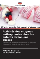 Activités des enzymes antioxydantes chez les enfants jordaniens obèses 6206890341 Book Cover