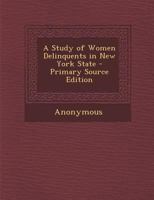 A Study of Women Delinquents in New York State 1022182854 Book Cover