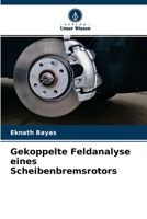 Gekoppelte Feldanalyse eines Scheibenbremsrotors 620412157X Book Cover
