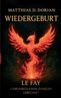 Wiedergeburt: Le Fay Chroniken einer dunklen Erbschaft (German Edition) 3819250557 Book Cover