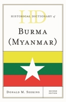Historical Dictionary of Burma (Myanmar) (Historical Dictionaries of Asia, Oceania, and the Middle East) 1538101823 Book Cover